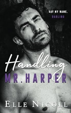 Handling Mr. Harper: A steamy accidental pregnancy romance:...
