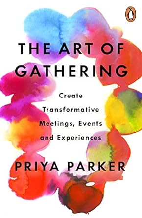 The Art of Gathering: How We Meet and Why It Matters