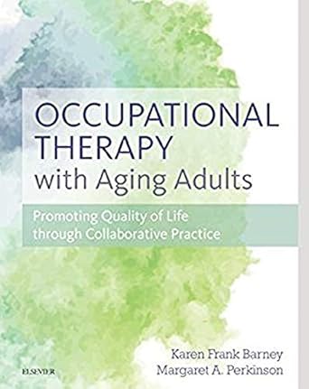 Occupational Therapy with Aging Adults: Promoting Quality of Life through Collaborative Practice