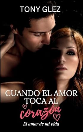 Cuando el amor toca al corazón: El amor de mi vida