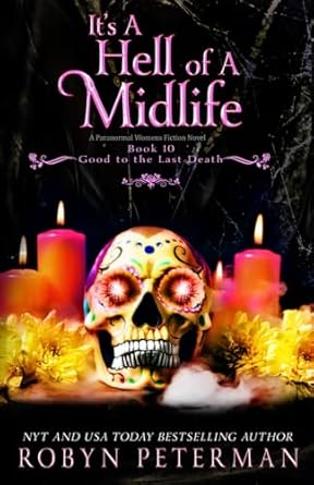 It's A Hell of A Midlife: A Paranormal Women's Fiction Novel: Good To The last Death Book Ten