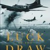 Luck of the Draw: My Story of the Air War in Europe