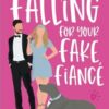Falling for Your Fake Fiancé: a Sweet Romantic Comedy: 3