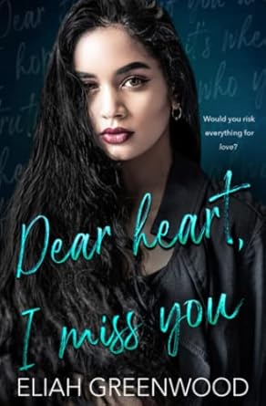 Dear Heart, I Miss You: A Second Chance Romance (Everything But You Duet, Book 2)
