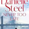 Never Too Late: The compelling new story of love, healing and hope
