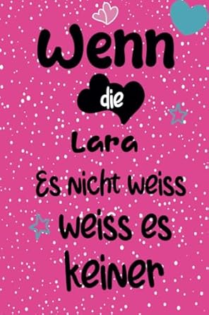 Wenn die Lara: Ein liniertes Notizbuch im A5 Format, als Geschenk für Lara, zum organisieren, notieren und planen.
