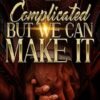 Complicated, But We Can Make It: An African American Romance