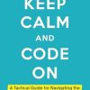 Keep Calm And Code On: A Tactical Guide for Navigating the Pitfalls of Software Development