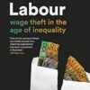 Hard Labour: wage theft in the age of inequality