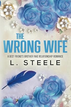 The Wrong Wife: A Best Friend's Brother Fake Relationship Romance