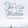 A Tale of Oak and Mistletoe: Time Walkers Book 4 (4)