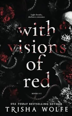 With Visions of Red: A Dark Romance (Broken Bonds 1 – 3)