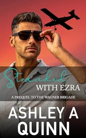 Stranded With Ezra: A Prequel to the Wagner Brigade
