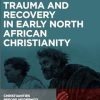 Trauma and Recovery in Early North African Christianity: 1