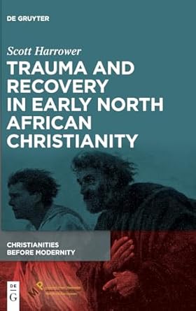 Trauma and Recovery in Early North African Christianity: 1