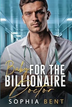 Baby for the Billionaire Doctor: A Friends to Lovers Surprise Pregnancy Romance