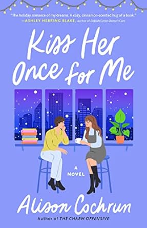 Kiss Her Once for Me: A Novel