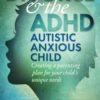 Divorce & the ADHD Autistic Anxious Child: creating a parenting plan for your child's unique needs