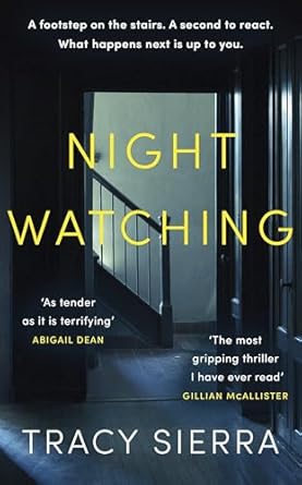 Nightwatching: 'The most gripping thriller I have ever read' Gillian McAllister
