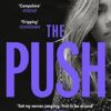 The Push: The Richard & Judy Book Club Choice & Sunday Times Bestseller With a Shocking Twist