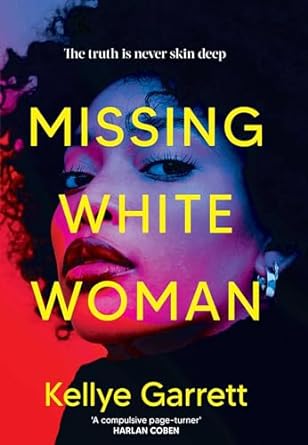 Missing White Woman: The razor-sharp new thriller from the award-winning author of LIKE A SISTER
