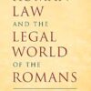 Roman Law and the Legal World of the Romans