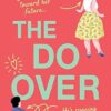 The Do-Over: A totally laugh-out-loud, feel-good romantic comedy