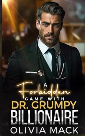 A Forbidden Game With Dr. Grumpy Billionaire: An Age Gap Single Dad Boss Romance