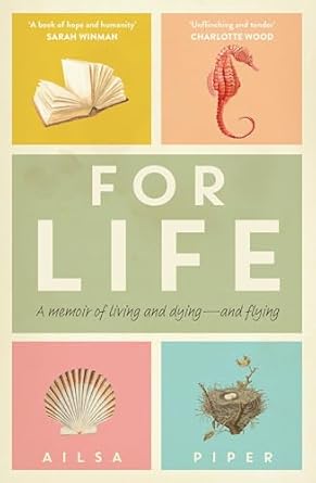 For Life: A memoir of living and dying - and flying