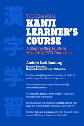 The Kodansha Kanji Learner's Course: A Step-by-Step Guide to Mastering 2300 Characters