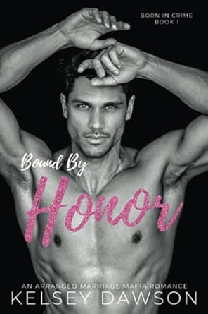 Bound by Honor: An Arranged Marriage Mafia Romance (Born in Crime Book 1)