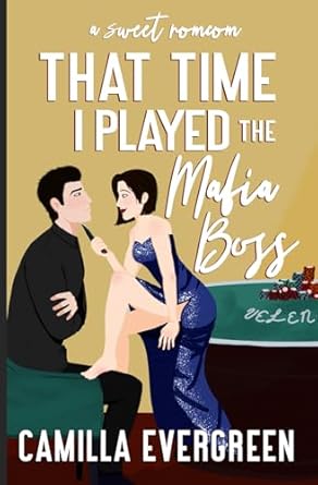 That Time I Played the Mafia Boss: A Sweet Romcom: 1