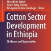 Cotton Sector Development in Ethiopia: Challenges and Opportunities
