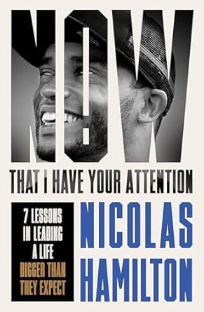 Now That I have Your Attention: 7 Lessons in Leading a Life Bigger Than They Expect