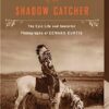 Short Nights Of The Shadow Catcher: The Epic Life and Immortal Photographs of Edward Curtis