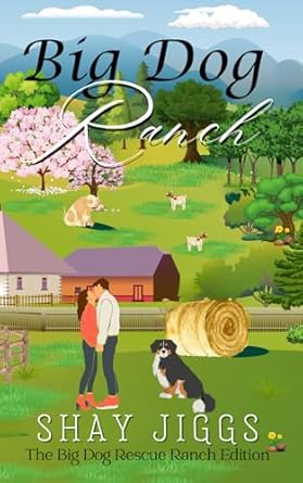 Big Dog Ranch: Rescued By Love - Big Dog Rescue Ranch Edition