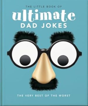 The Little Book of Ultimate Dad Jokes: The Very Best of the Worst: 8