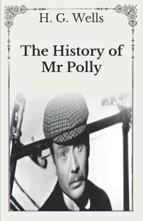 The History of Mr. Polly: Unabridged Original Classics Series - Complete Paperback Edition