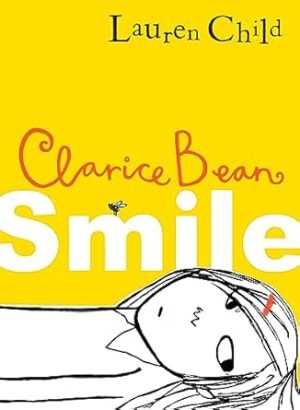 Clarice Bean - Smile: Get ready to laugh out loud with the funny and exciting new book from the Sunday Times bestselling author. Perfect for kids aged 7-11