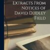 Extracts From Notices of David Dudley Field