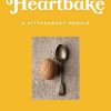 Heartbake: A bittersweet memoir