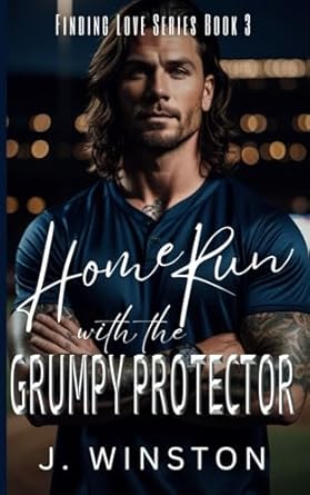 Home Run With The Grumpy Protector: An Off-Limits Forced Proximity Baseball Romance