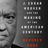 G-Man: J. Edgar Hoover and the Making of the American Century