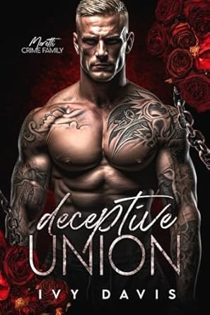 Deceptive Union: An Arranged Marriage Mafia Romance (The Moretti Mafia #4)