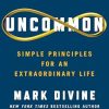 Uncommon: Simple Principles for an Extraordinary Life