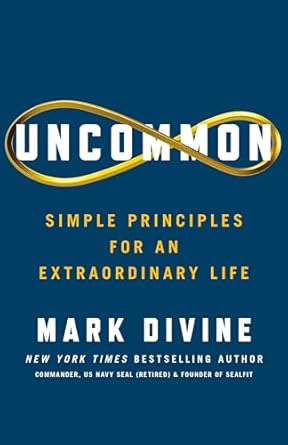 Uncommon: Simple Principles for an Extraordinary Life