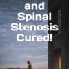 Sciatica and Spinal Stenosis Cured!