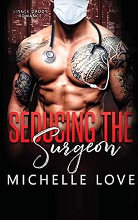 Seducing the Surgeon: A Single Daddy Romance (4)