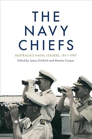 The Navy Chiefs: Australia's naval leaders, 1911 - 1997