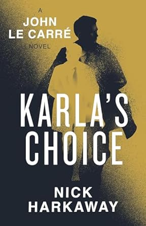 Karla's Choice: A John le Carré Novel